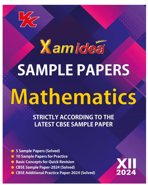 Xam idea Sample Papers Simplified Mathematics | Class 12 for 2024 CBSE Board Exam | Based on NCERT | Latest Sample Papers 2024 (New paper pattern based on CBSE Sample Paper